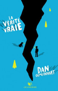 Title: La Vérité vraie, Author: Dan Gemeinhart