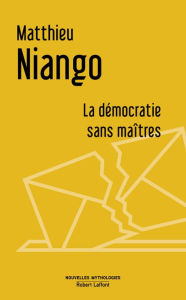 Title: La Démocratie sans maîtres, Author: Matthieu Niango