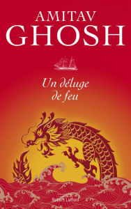 Title: Un déluge de feu, Author: Amitav Ghosh