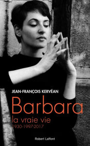 Title: Barbara, la vraie vie, Author: Jean-François Kervéan