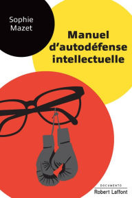 Title: Manuel d'autodéfense intellectuelle, Author: Sophie Mazet