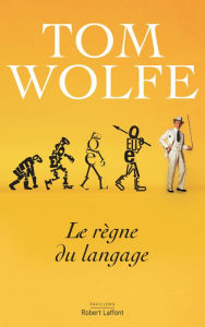Title: Le règne du langage (The Kingdom of Speech), Author: Tom Wolfe