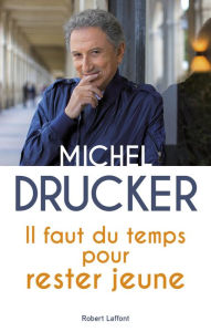 Title: Il faut du temps pour rester jeune, Author: Michel Drucker
