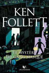 Title: Le Mystère du gang masqué, Author: Ken Follett