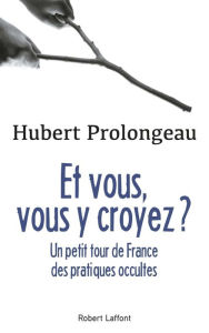 Title: Et vous, vous y croyez ?, Author: Hubert Prolongeau