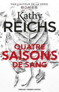 Title: Quatre saisons de sang, Author: Kathy Reichs