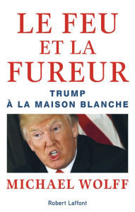 Title: Le Feu et la Fureur, Author: Michael Wolff