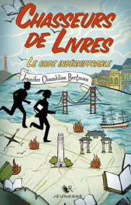 Title: Chasseurs de livres - Tome 2 : Le code indéchiffrable, Author: Jennifer Chambliss Bertman