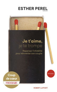 Title: Je t'aime, je te trompe, Author: Esther Perel