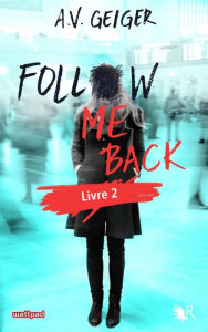 Title: Follow Me Back - Livre 2 - Édition française, Author: A. V. Geiger