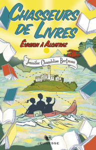 Title: Chasseurs de livres - Tome 3 : Évasion à Alcatraz, Author: Jennifer Chambliss Bertman