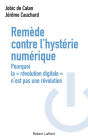 Remède contre l'hystérie numérique