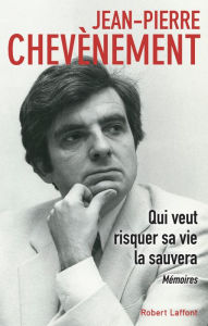 Title: Qui veut risquer sa vie la sauvera, Author: Jean-Pierre Chevènement