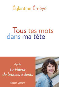 Title: Tous tes mots dans ma tête, Author: Eglantine Emeye