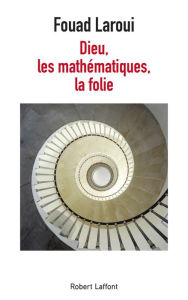 Title: Dieu, les mathématiques, la folie, Author: Fouad Laroui