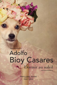 Title: Dormir au soleil, Author: Adolfo Bioy Casares