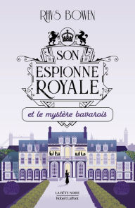 Title: Son Espionne royale et le mystère bavarois - Tome 2, Author: Rhys Bowen