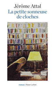 Title: La Petite Sonneuse de cloches, Author: Jérôme Attal