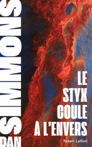 Title: Le Styx coule à l'envers, Author: Dan Simmons