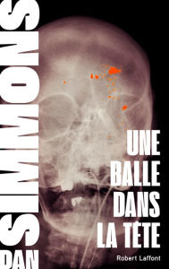 Title: Une balle dans la tête - Tome 3, Author: Dan Simmons