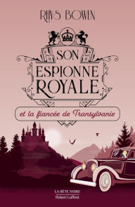 Title: Son Espionne royale et la fiancée de Transylvanie - Tome 4, Author: Rhys Bowen