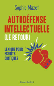 Title: Autodéfense intellectuelle (le retour), Author: Sophie Mazet