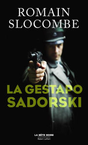 Title: La Gestapo Sadorski, Author: Romain Slocombe