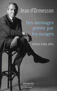 Title: Des messages portés par les nuages, Author: Jean d'Ormesson