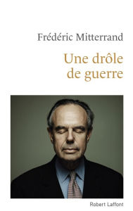 Title: Une drôle de guerre, Author: Frédéric Mitterrand