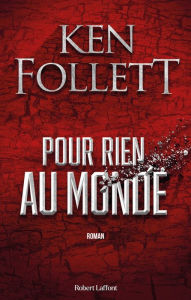 Title: Pour rien au monde, Author: Ken Follett