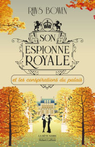 Title: Son Espionne royale et les conspirations du palais - Tome 9, Author: Rhys Bowen