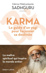 Title: Karma - Le Guide d'un yogi pour façonner sa destinée, Author: Sadhguru