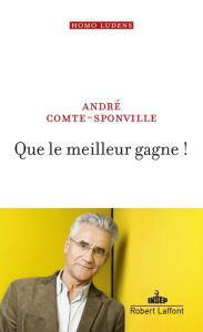 Title: Que le meilleur gagne !, Author: André Comte-Sponville