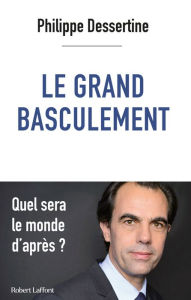 Title: Le Grand basculement, Author: Philippe Dessertine
