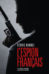 Title: L'Espion français, Author: Cédric Bannel