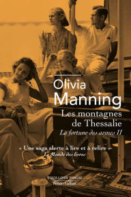 Title: La Fortune des armes - Tome 2 : Les Montagnes de Thessalie, Author: Olivia Manning