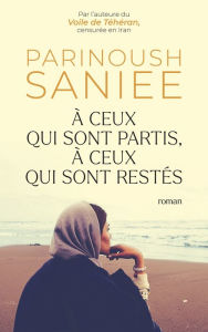 Title: À ceux qui sont partis, à ceux qui sont restés, Author: Parinoush Saniee