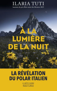 Title: À la lumière de la nuit, Author: Ilaria Tuti