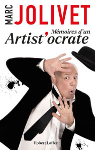 Title: Mémoires d'un artist'ocrate, Author: Marc Jolivet
