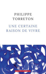 Title: Une certaine raison de vivre, Author: Philippe Torreton