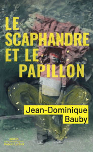 Title: Le Scaphandre et le Papillon, Author: Jean-Dominique Bauby