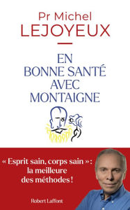 Title: En bonne santé avec Montaigne, Author: Michel Lejoyeux