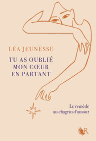 Title: Tu as oublié mon coeur en partant, Author: Léa Jeunesse