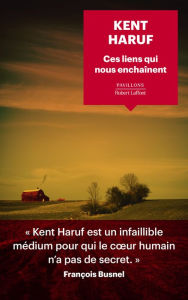 Title: Ces liens qui nous enchaînent, Author: Kent Haruf