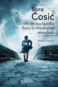 Title: Le Rôle de ma famille dans la révolution mondiale, Author: Bora Cosic