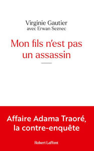 Title: Mon fils n'est pas un assassin - Affaire Adama Traoré, la contre-enquête, Author: Virginie Gautier