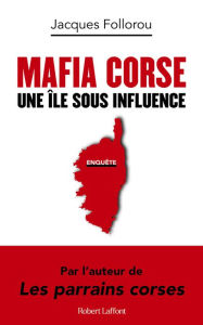 Title: Mafia corse - Une île sous influence, Author: Jacques Follorou