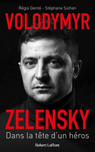 Title: Volodymyr Zelensky - Dans la tête d'un héros, Author: Régis Genté