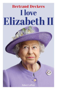 Title: I love Elizabeth II, Author: Bertrand Deckers