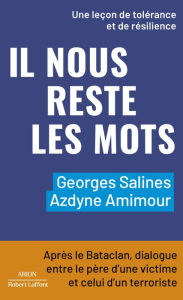 Title: Il nous reste les mots - Après le Bataclan, dialogue entre le père d'une victime et celui d'un terroriste, Author: Azdyne Amimour